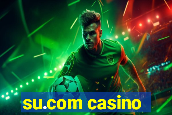 su.com casino